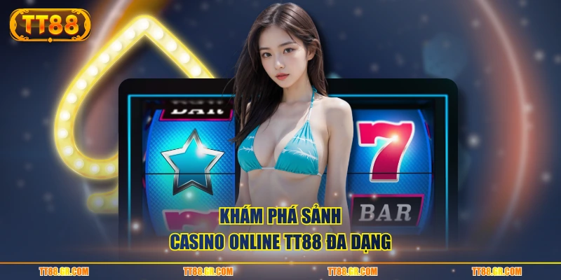 Khám phá sảnh casino online TT88 đa dạng