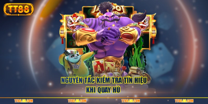 Nguyên tắc kiểm tra tín hiệu khi quay hũ 